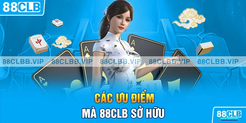 Các ưu điểm mà 88CLB sở hữu