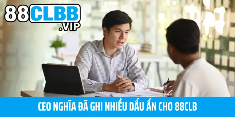 CEO Lê Trọng Nghĩa đã ghi nhiều dấu ấn cho 88CLB