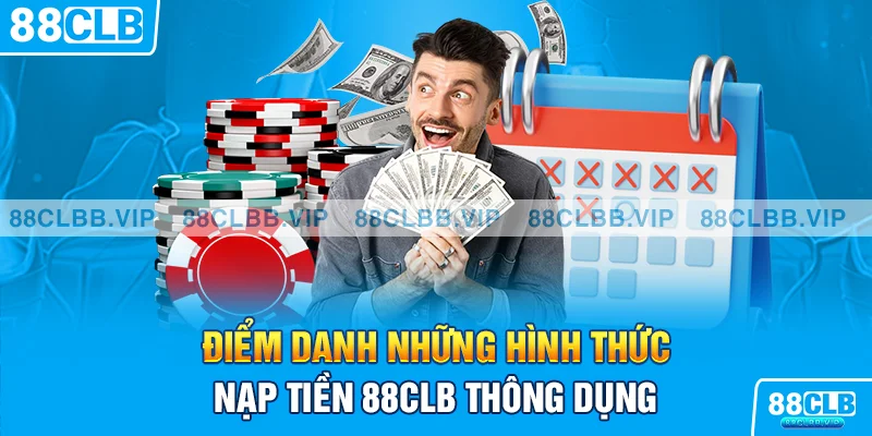 Điểm danh những hình thức nạp tiền 88CLB thông dụng