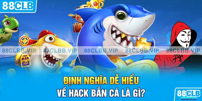 Giải mã ý nghĩa của hack bắn cá