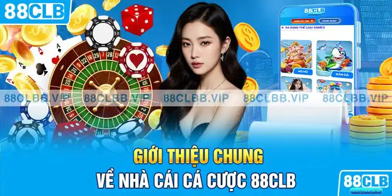 Giới thiệu chung về nhà cái cá cược 88CLB