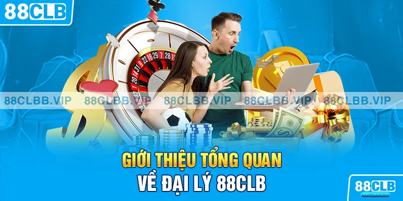 Giới thiệu tổng quan về đại lý 88CLB