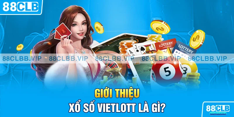 Giới thiệu xổ số Vietlott là gì?