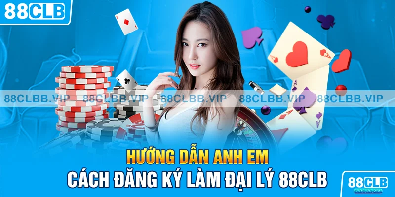 Hướng dẫn anh em cách đăng ký làm đại lý 88CLB