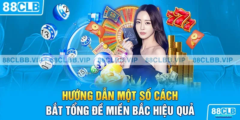 Hướng dẫn một số cách bắt tổng đề miền Bắc hiệu quả