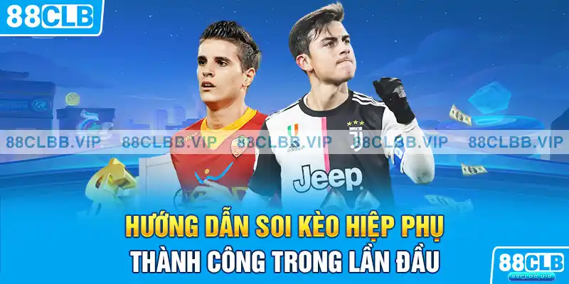 Hướng dẫn soi kèo hiệp phụ thành công trong lần đầu