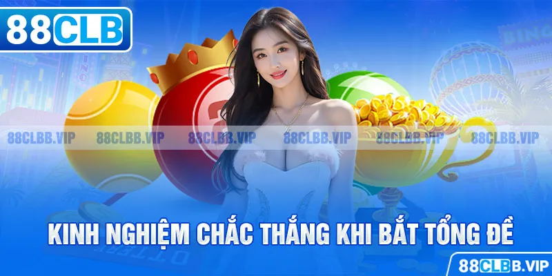 Kinh nghiệm chắc thắng khi bắt tổng đề