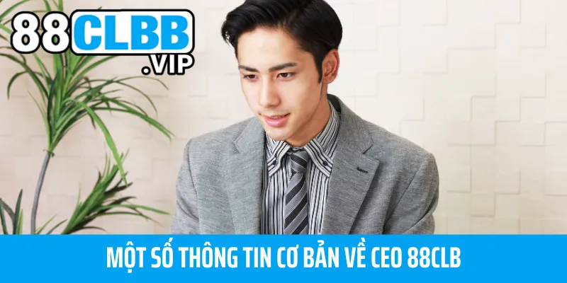 Một số thông tin cơ bản về CEO 88CLB