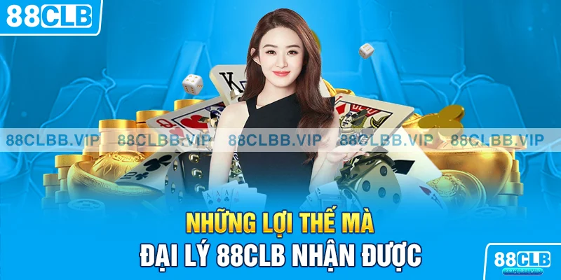 Những lợi thế mà đại lý 88CLB nhận được