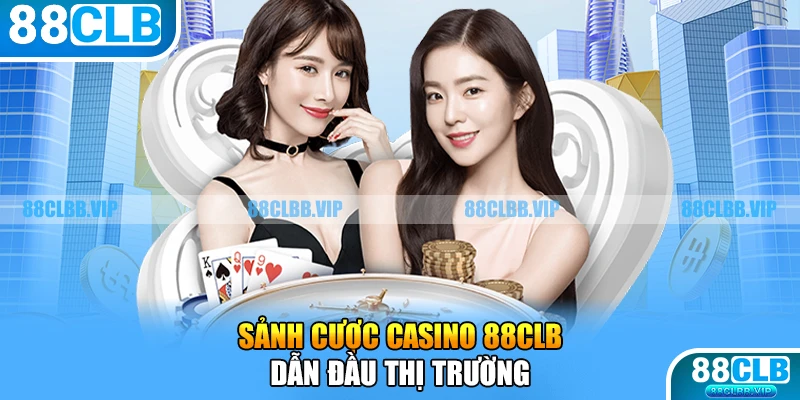 Sảnh cược casino dẫn đầu thị trường