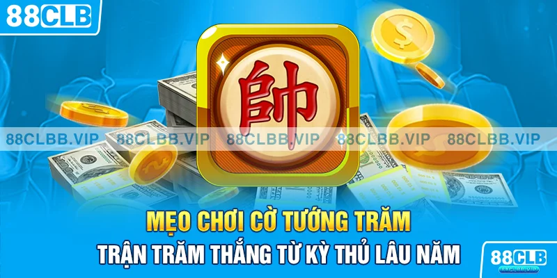 Mẹo chơi cờ tướng trăm trận trăm thắng