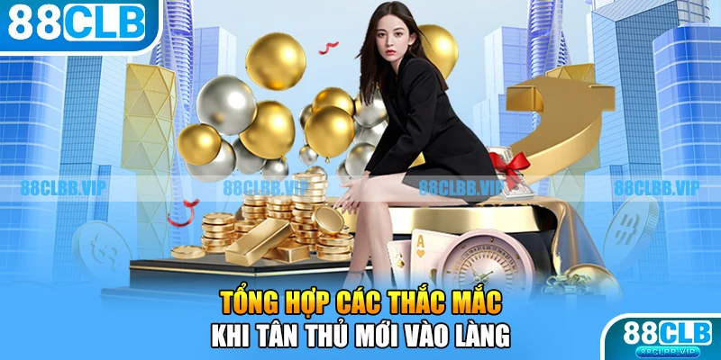 Tổng hợp các thắc mắc khi tân thủ mới vào làng