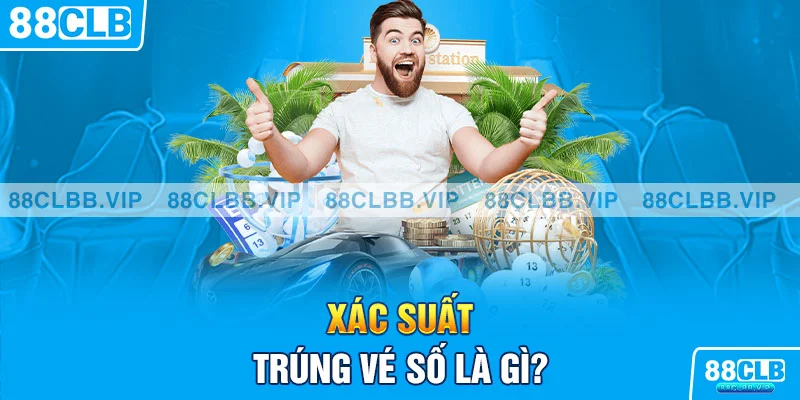 Xác suất trúng vé số là gì?